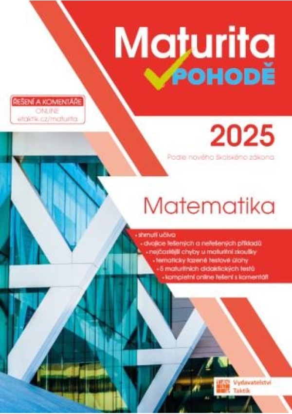 Maturita v pohodě - Matematika 2025 TAKTIK International s.r.o., organizační složka