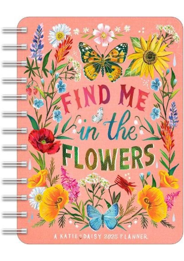 Katie Daisy 2025 Weekly Planner Calendar, Find Me in the Flowers Andrews McMeel Publishing