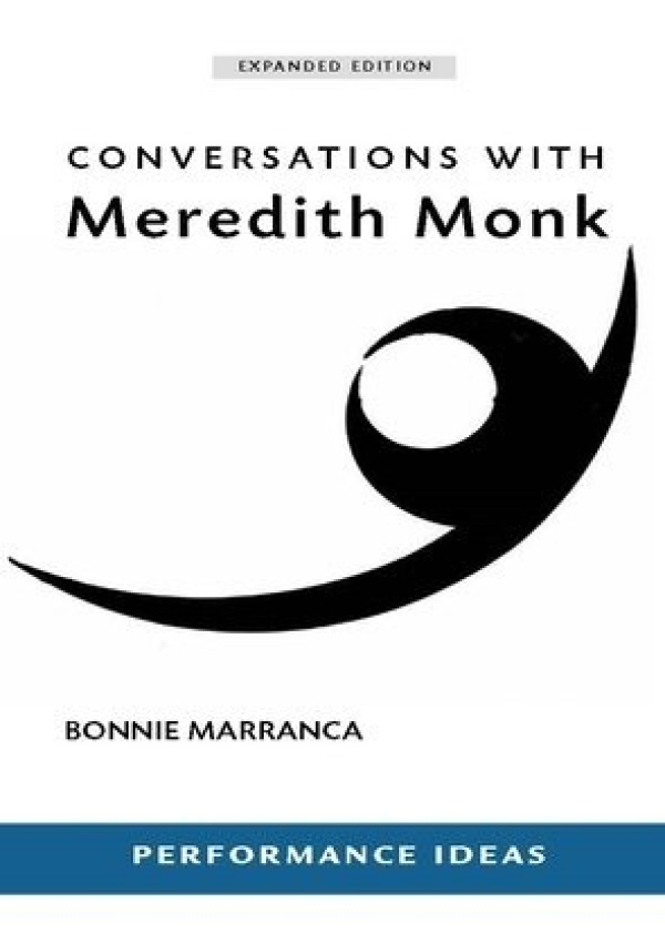 Conversations with Meredith Monk (Expanded Edition) PAJ Publications,U.S.