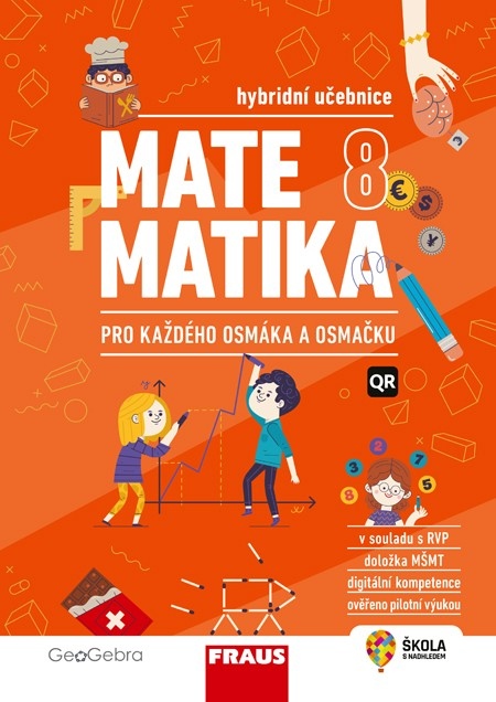 Matematika 8 pro každého osmáka a osmačku Hybridní učebnice Fraus