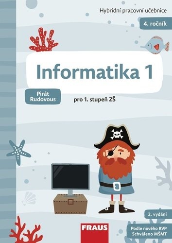 Informatika 1 pro ZŠ - Hybridní pracovní učebnice (Pirát Rudovous) Fraus