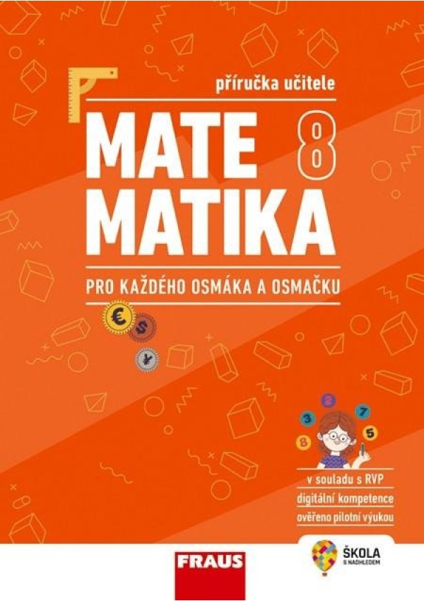 Matematika 8 pro každého osmáka a osmačku - Příručka učitele Nakladatelství Fraus, s. r. o.