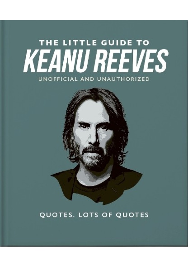 Little Guide to Keanu Reeves, The Nicest Guy in Hollywood Headline Publishing Group