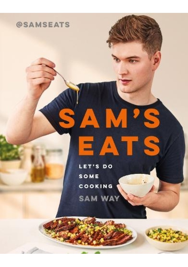 Sam's Eats - Let's Do Some Cooking, Over 100 deliciously simple recipes from social media sensation @SamsEats Orion Publishing Co