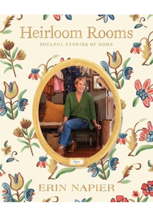 Heirloom Rooms, Soulful Stories of Home Simon & Schuster