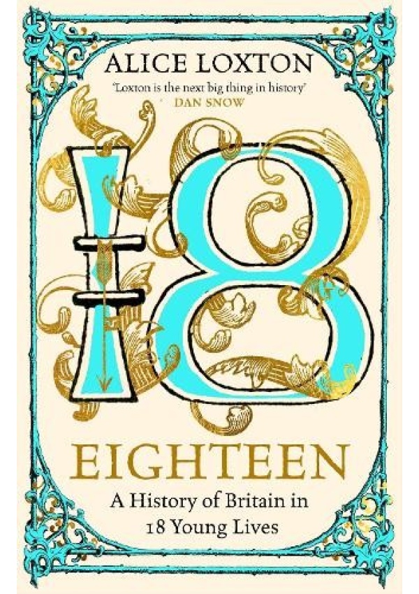 Eighteen, A History of Britain in 18 Young Lives Pan Macmillan