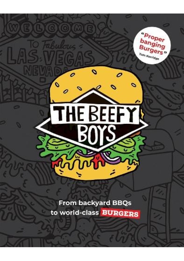 Beefy Boys, From Backyard BBQ to World-Class Burgers Quadrille Publishing Ltd