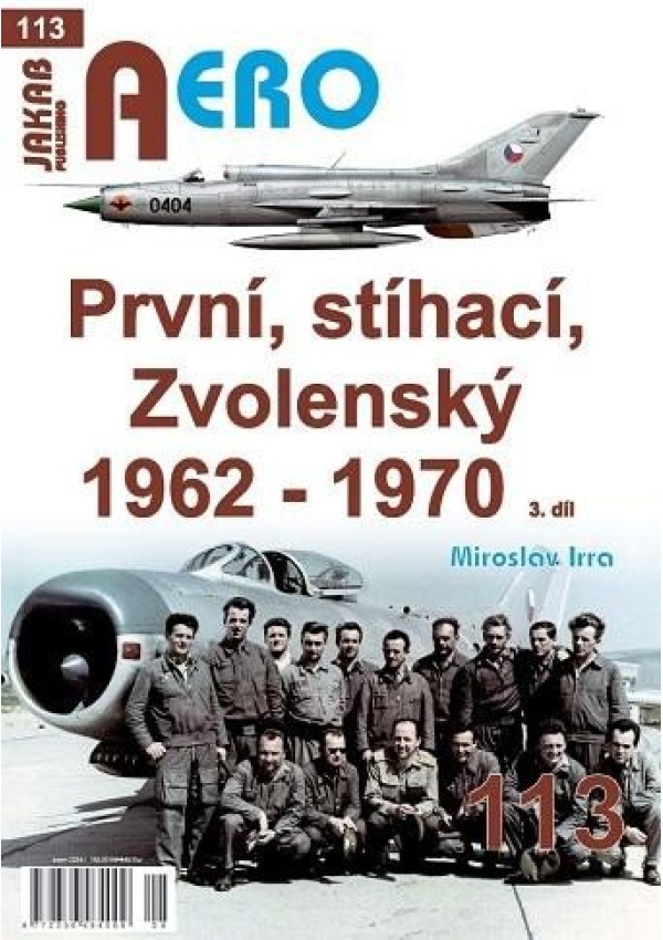 AERO 113 První, stíhací, Zvolenský 1962-1970, 3.díl Jakab Publishing s.r.o.