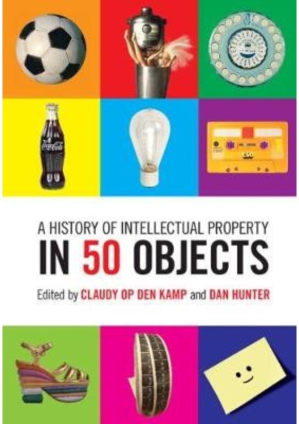 History of Intellectual Property in 50 Objects Cambridge University Press