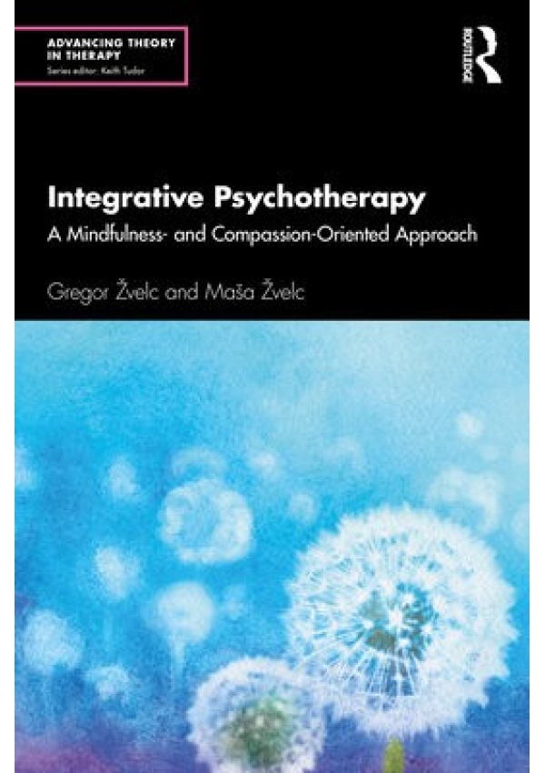 Integrative Psychotherapy, A Mindfulness- and Compassion-Oriented Approach Taylor & Francis Ltd