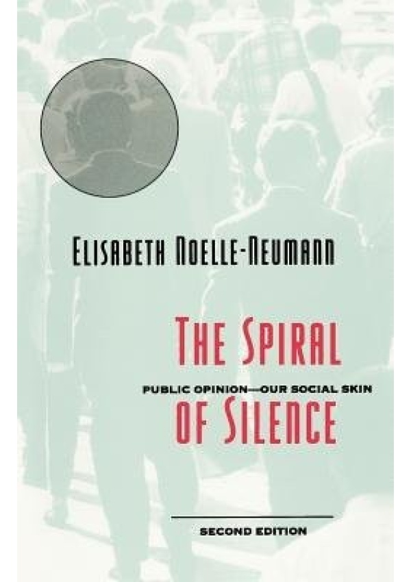 Spiral of Silence, Public Opinion--Our Social Skin The University of Chicago Press