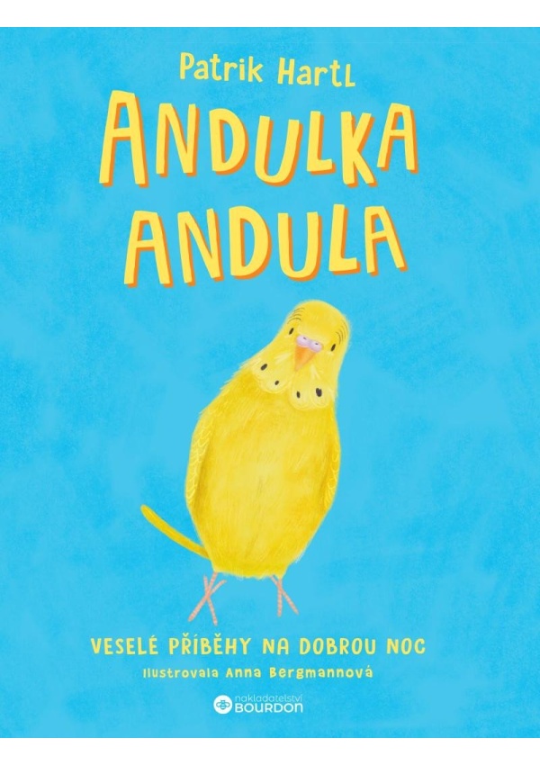 Andulka Andula - Veselé příběhy na dobrou noc Bourdon, a.s.