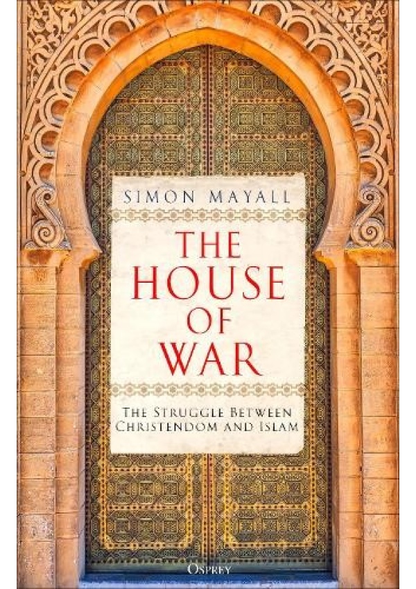 House of War, The Struggle between Christendom and the Caliphate Bloomsbury Publishing PLC