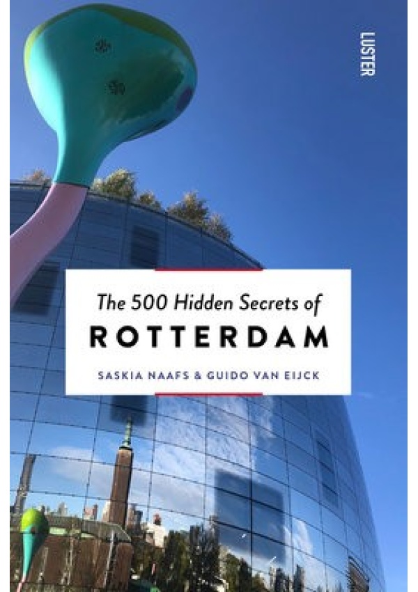 500 Hidden Secrets of Rotterdam Luster Publishing