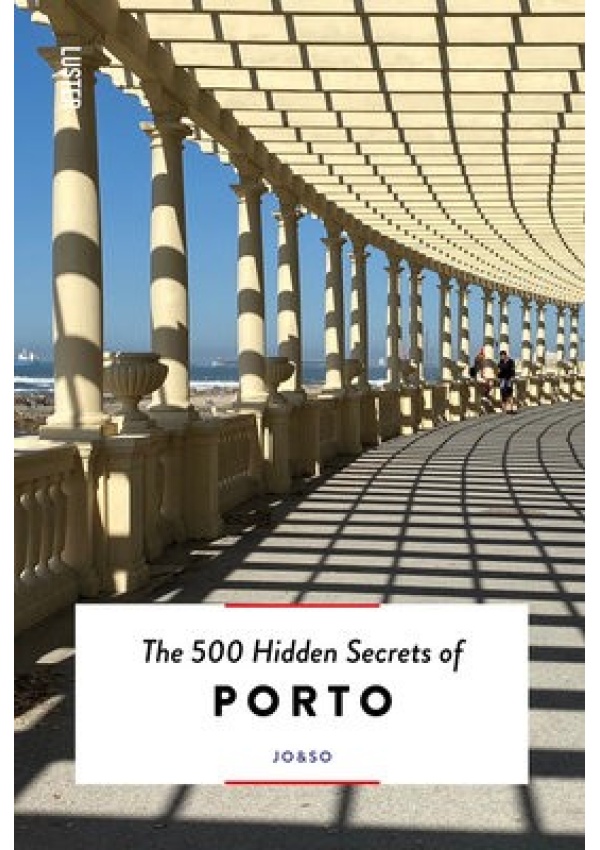 500 Hidden Secrets of Porto Luster Publishing