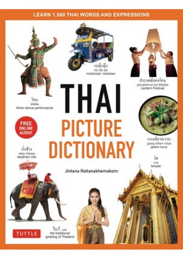 Thai Picture Dictionary, Learn 1,500 Thai Words and Phrases - The Perfect Visual Resource for Language Learners of All Ages (Includes Online Audio) Tuttle Publishing