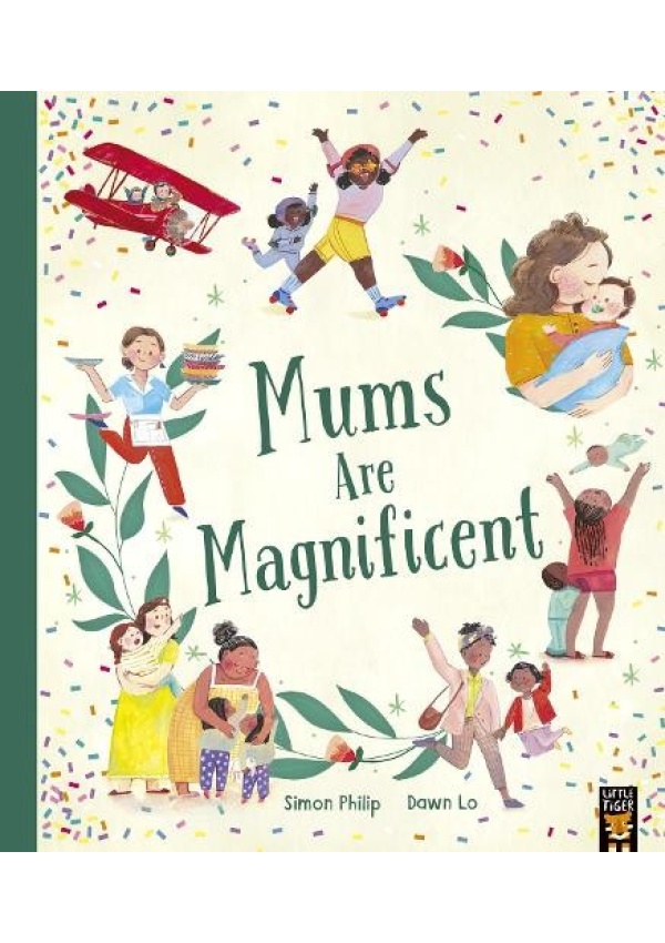 Mums Are Magnificent Little Tiger Press Group