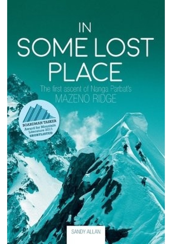 In Some Lost Place, The first ascent of Nanga Parbat's Mazeno Ridge Vertebrate Publishing Ltd