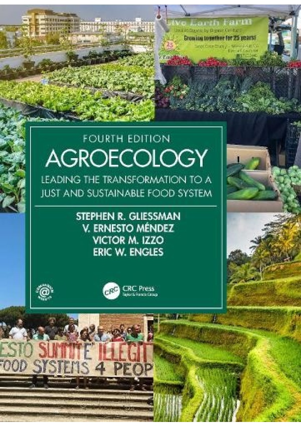 Agroecology, Leading the Transformation to a Just and Sustainable Food System Taylor & Francis Ltd