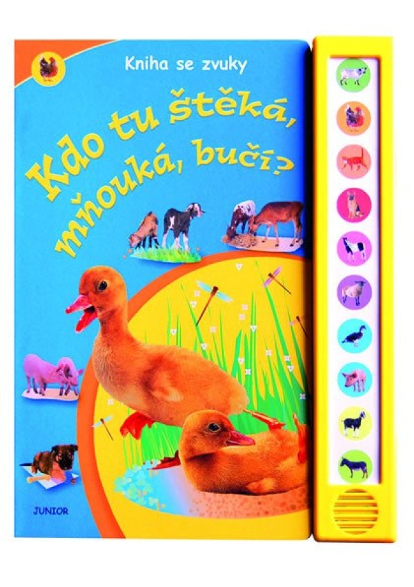 Kdo tu štěká, mňouká, bučí? - Kniha se zvuky Nakladatelství JUNIOR s. r. o.