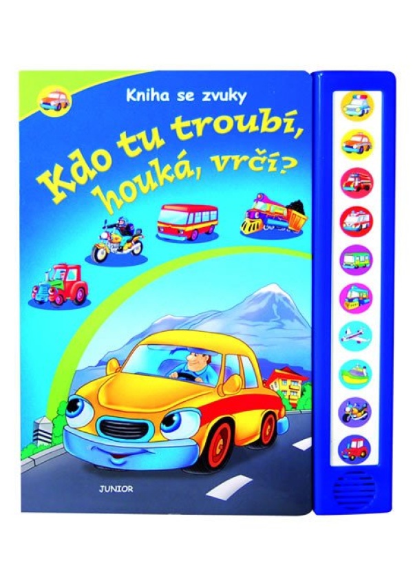 Kdo tu troubí, houká, vrčí? - Kniha se zvuky Nakladatelství JUNIOR s. r. o.