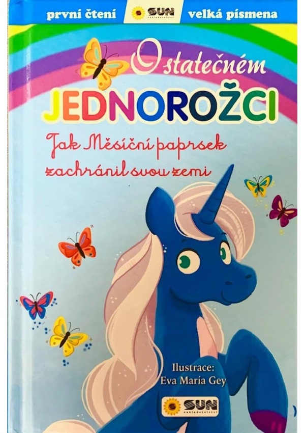 O statečném jednorožci: Jak Měsíční paprsek zachránil svou zemi - První čtení NAKLADATELSTVÍ SUN s.r.o.