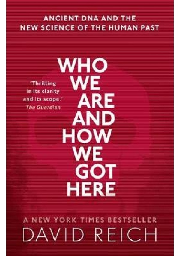 Who We Are and How We Got Here, Ancient DNA and the new science of the human past Oxford University Press