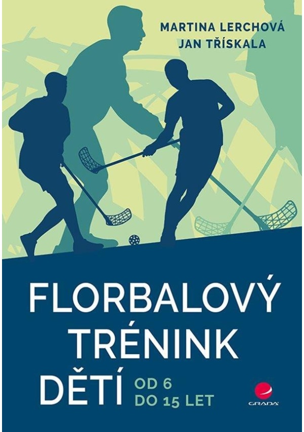 Florbalový trénink dětí od 6 do 15 let GRADA Publishing, a. s.