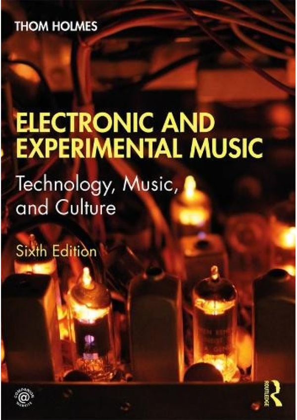 Electronic and Experimental Music, Technology, Music, and Culture Taylor & Francis Ltd