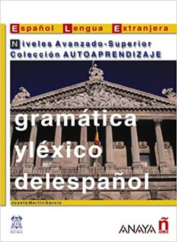 Gramática y léxico del espanol. Niveles Avanzado-Superior Anaya Comercial Grupo