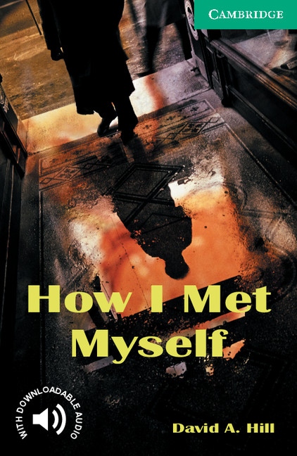 Cambridge English Readers 3 How I Met Myself Cambridge University Press