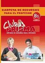 Club Prisma Intermedio-Alto B1 Carpeta de recursos para el profesor Edinumen