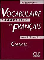 VOCABULAIRE PROGRESSIF DU FRANCAIS: NIVEAU AVANCE - CORRIGES CLE International