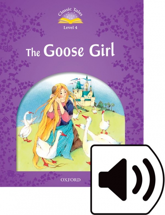 Classic Tales Second Edition Level 4 Goose Girl with Mp3 audio Oxford University Press