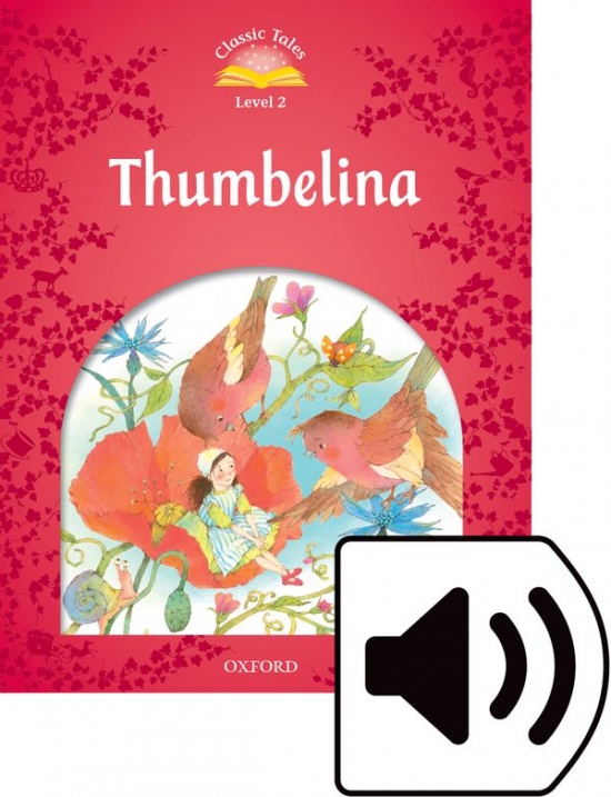 CLASSIC TALES Second Edition Level 2 Thumbelina + audio Mp3 Oxford University Press
