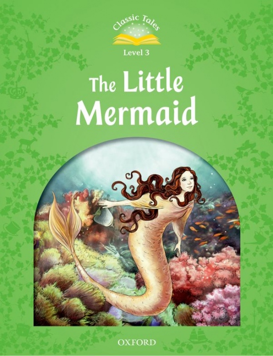 CLASSIC TALES Second Edition Level 3 The Little Mermaid Oxford University Press