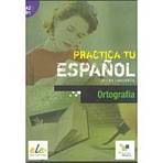 Practica tu espanol - Ortografía SGEL