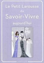 Le Petit Larousse du Savoir-Vivre aujourd´hui LAROUSSE