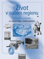 Život v našem regionu Příručka učitele Fraus