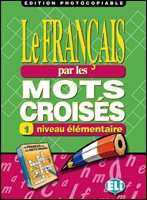 LE FRANCAIS PAR MOTS CROISES 1 - Edition photocopiable ELI