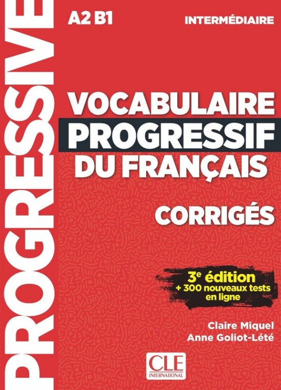 VOCABULAIRE PROGRESSIF DU FRANCAIS: NIVEAU INTERMEDIAIRE - CORRIGES, 3. edice CLE International