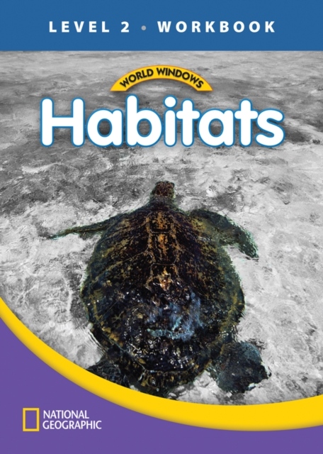 WORLD WINDOWS 2 Habitats Workbook National Geographic learning