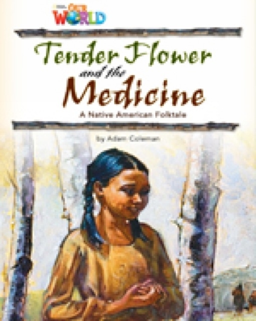 Our World 4 Reader Tender Flower and the Medicine National Geographic learning