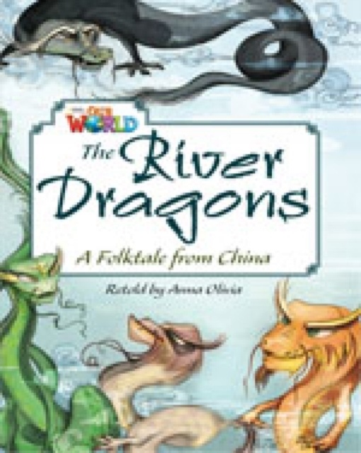 Our World 6 Reader The four River Dragons National Geographic learning