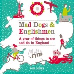 Mad Dogs and Englishmen : A Year of Things to See and Do in England Virgin Books