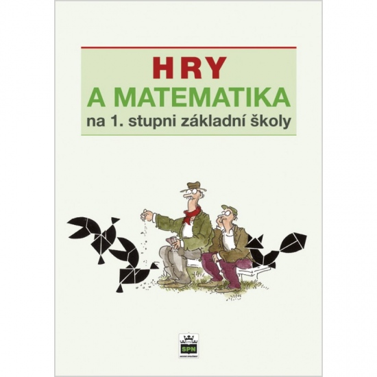 Hry a matematika na 1. stupni základní školy SPN - pedagog. nakladatelství