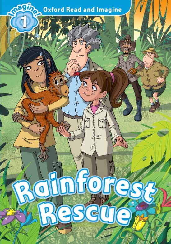 Oxford Read and Imagine 1 Rainforest Rescue Oxford University Press