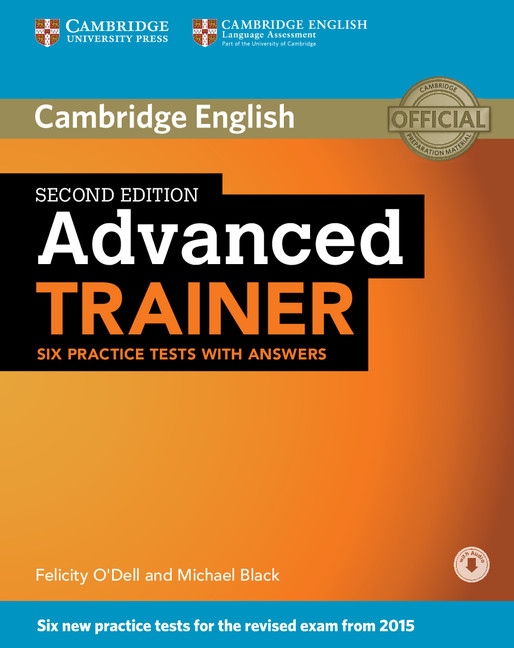 Advanced Trainer (CAE) (2nd Edition) Six Practice Tests with Answers and Audio Download Cambridge University Press