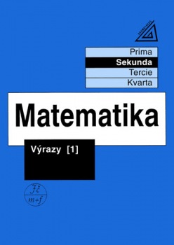 Matematika pro nižší ročníky víceletých gymnázií - Výrazy 1 Prometheus nakladatelství