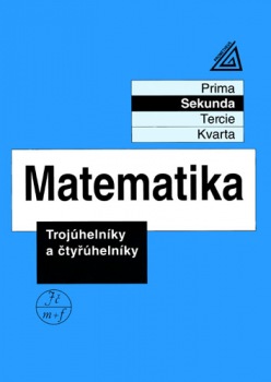 Matematika pro nižší ročníky víceletých gymnázií - Trojúhelníky a čtyřúhelníky Prometheus nakladatelství